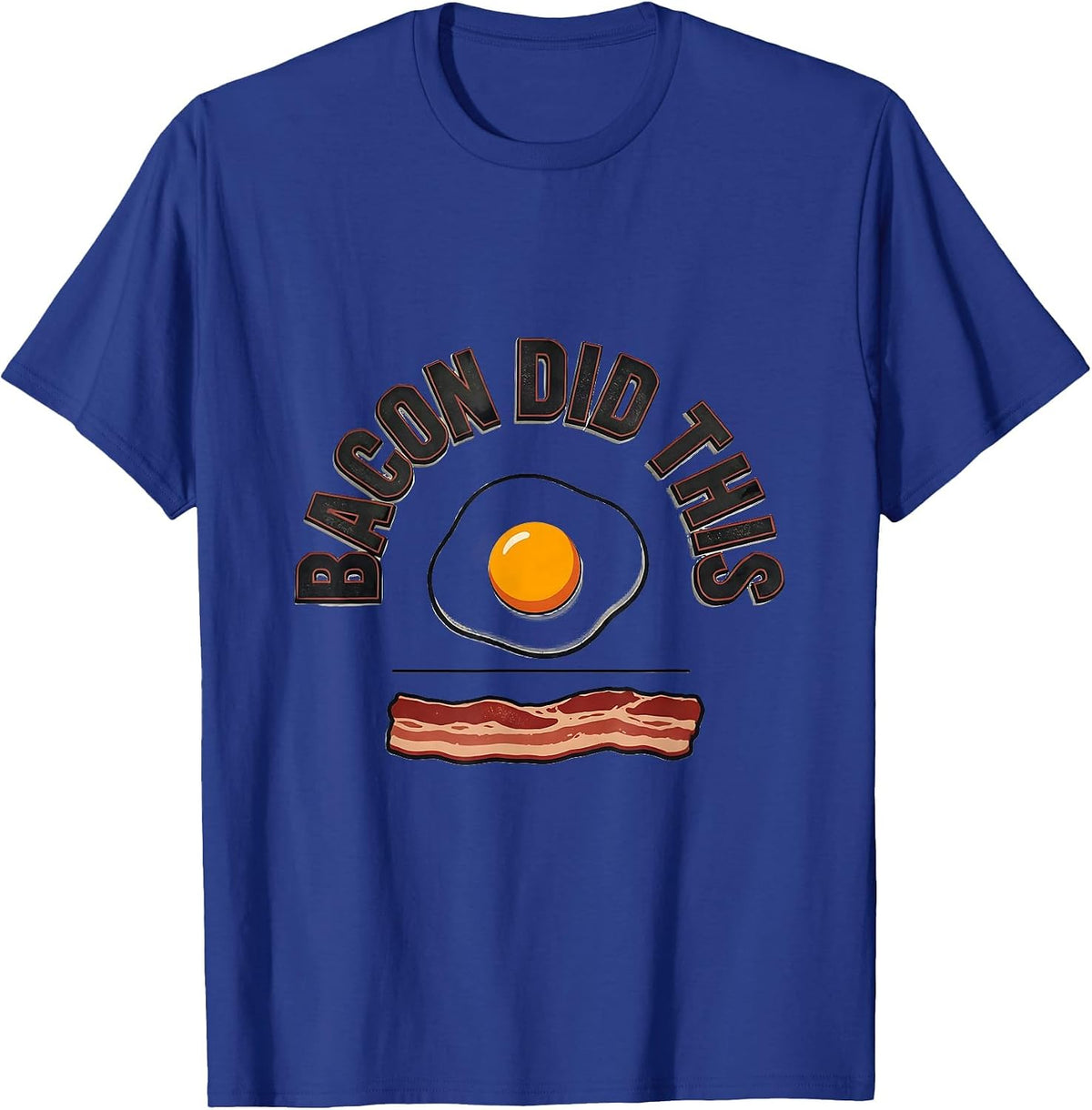Bacon Did This Funny Carnivore Keto Diet Meat Eater Humor T-Shirt - Royal Blue