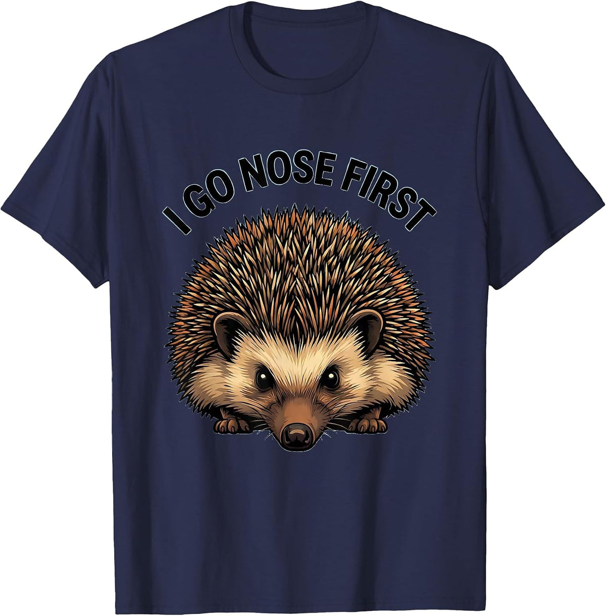 Men's I Go Nose First Cartoon Hedgehog Animal Lover Humor T-Shirt - Navy Blue