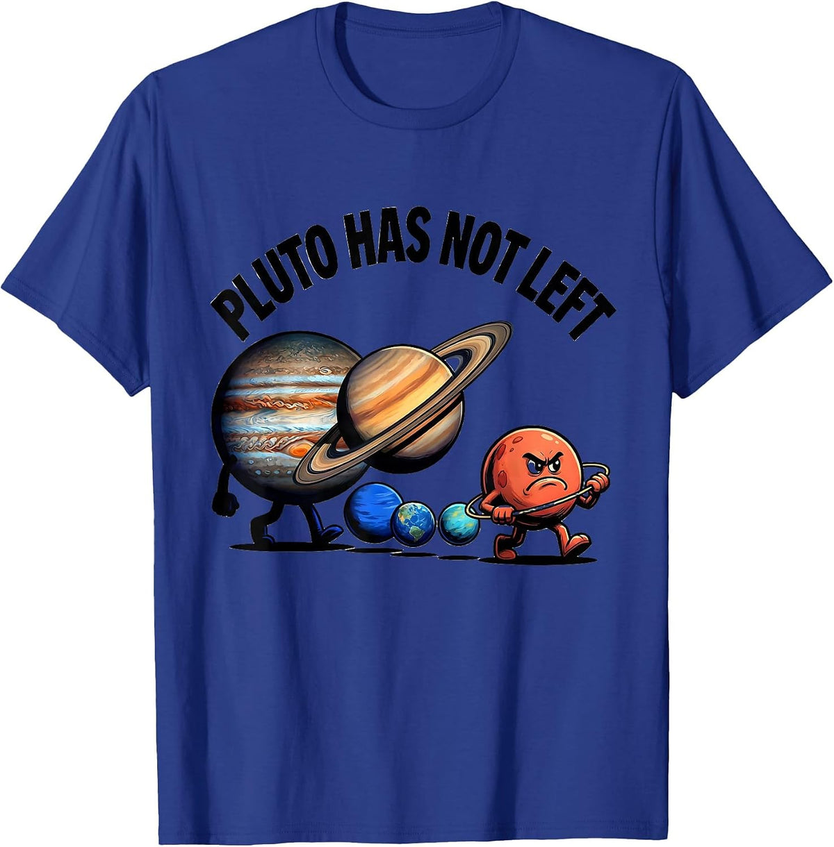 Men's Pluto Has Not Left Funny Solar System Planets Space Humor T-Shirt - Royal Blue