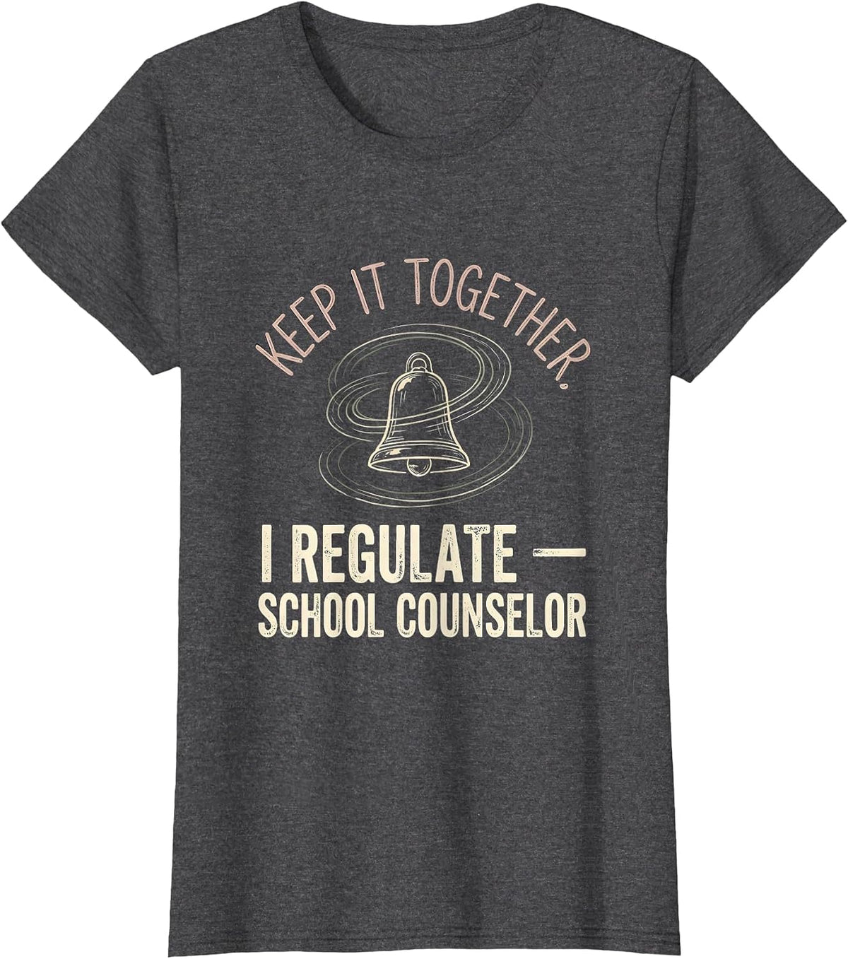 Women's Keep It Together, I Regulate — School Counselor Funny T-Shirt - Dark Heather Grey