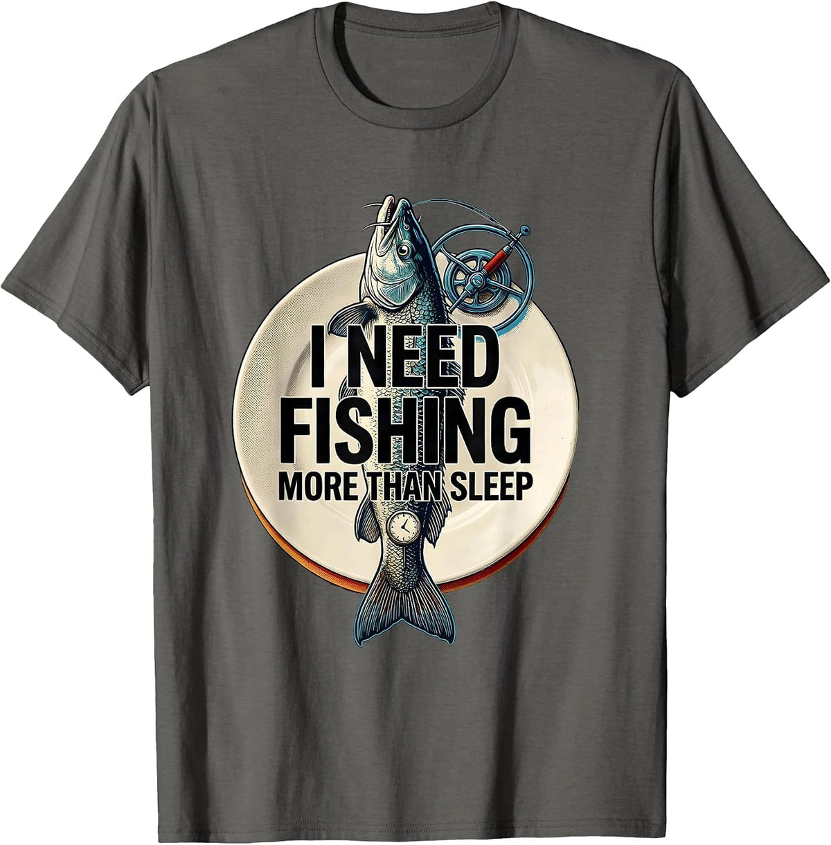 Men's I Need Fishing More Than Sleep Funny Fishing Lover Gift T-Shirt - Asphalt Grey