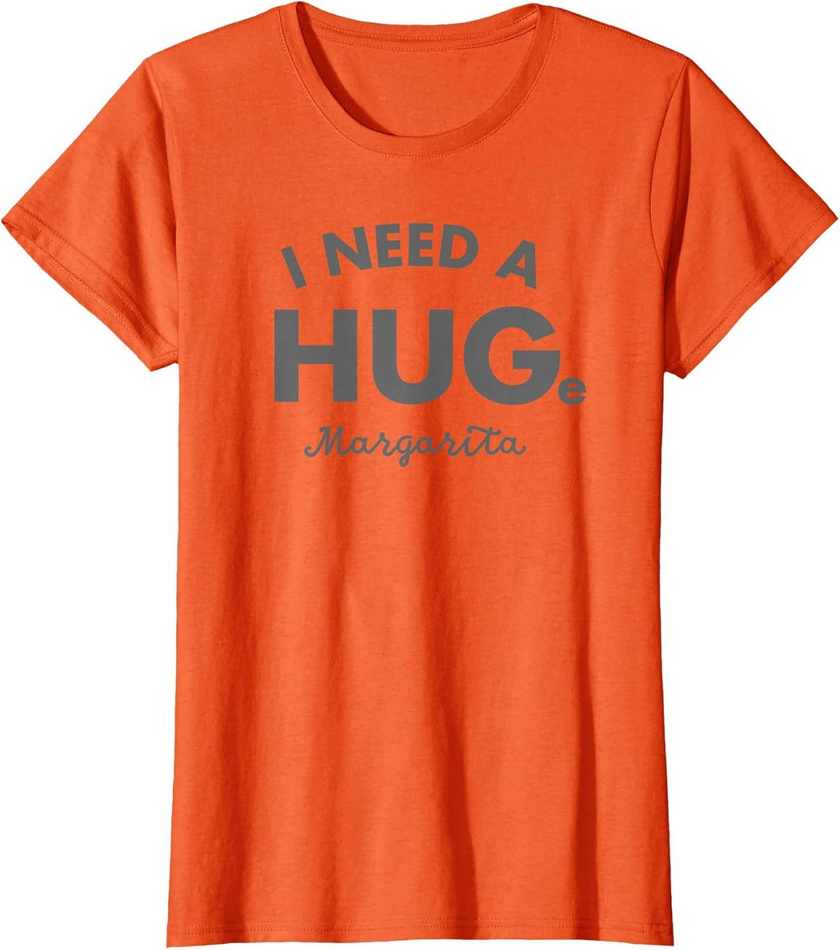 I Need a Huge Margarita Shirt Funny Cinco De Mayo Womens T-Shirt - Orange
