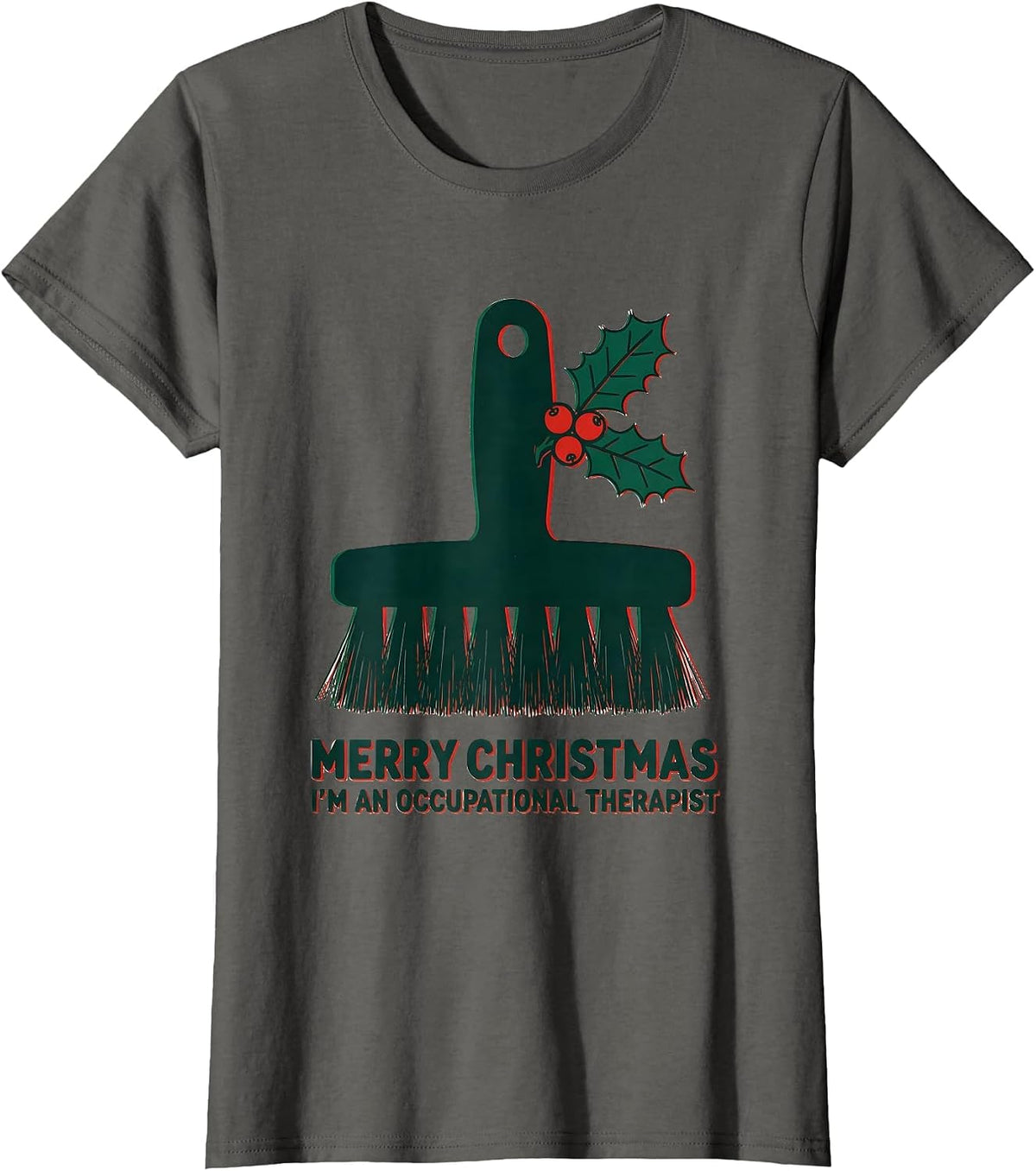 Women's Merry Christmas, I'm An Occupational Therapist Funny T-Shirt - Asphalt Grey