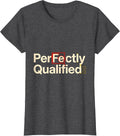 Women's PerFe ctly Qualified Funny Science Pun Chemistry Student T-Shirt - Dark Heather Grey
