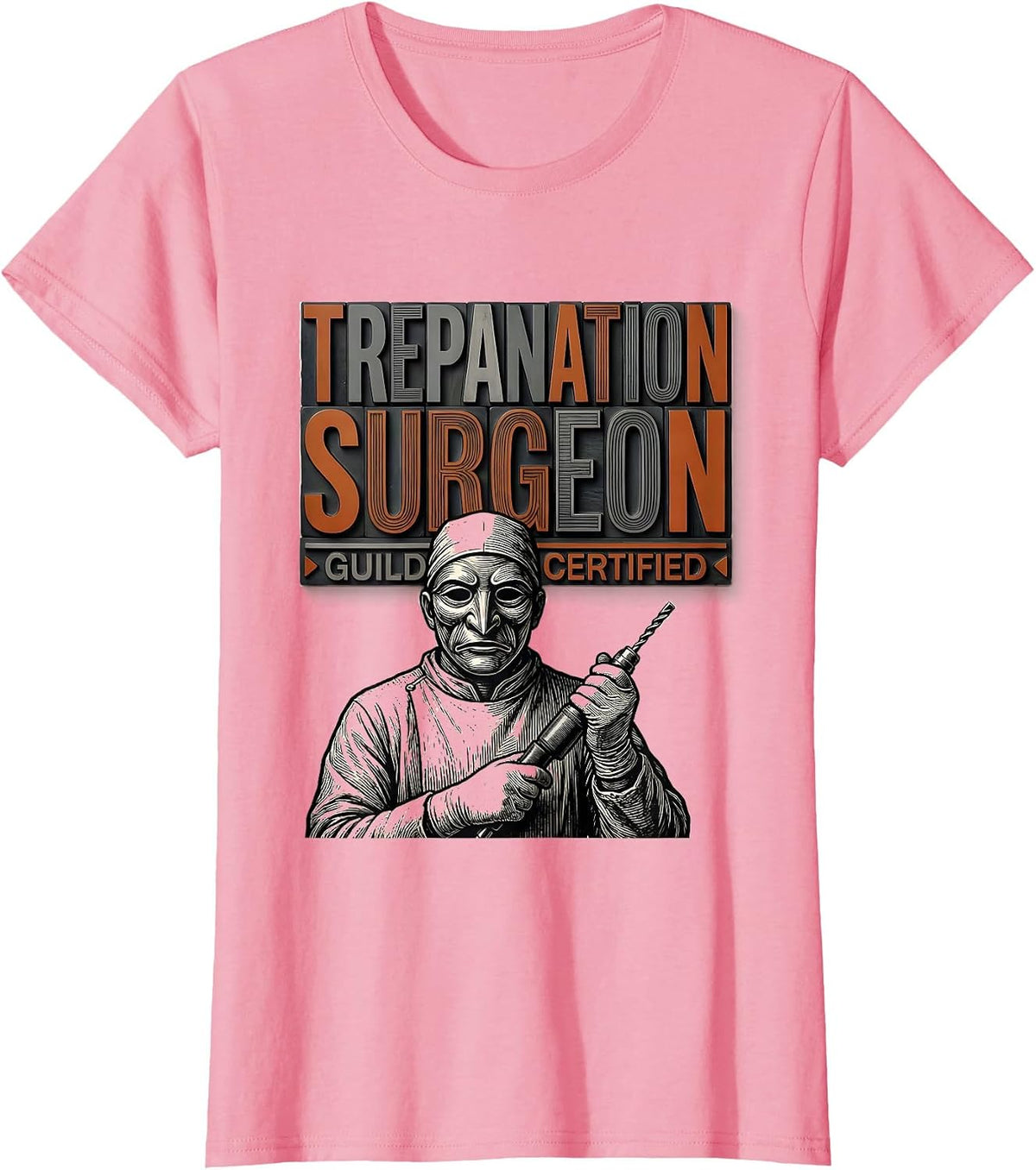 Women's Trepanation Surgeon, Guild Certified Dark Humor Medical T-Shirt - Pink