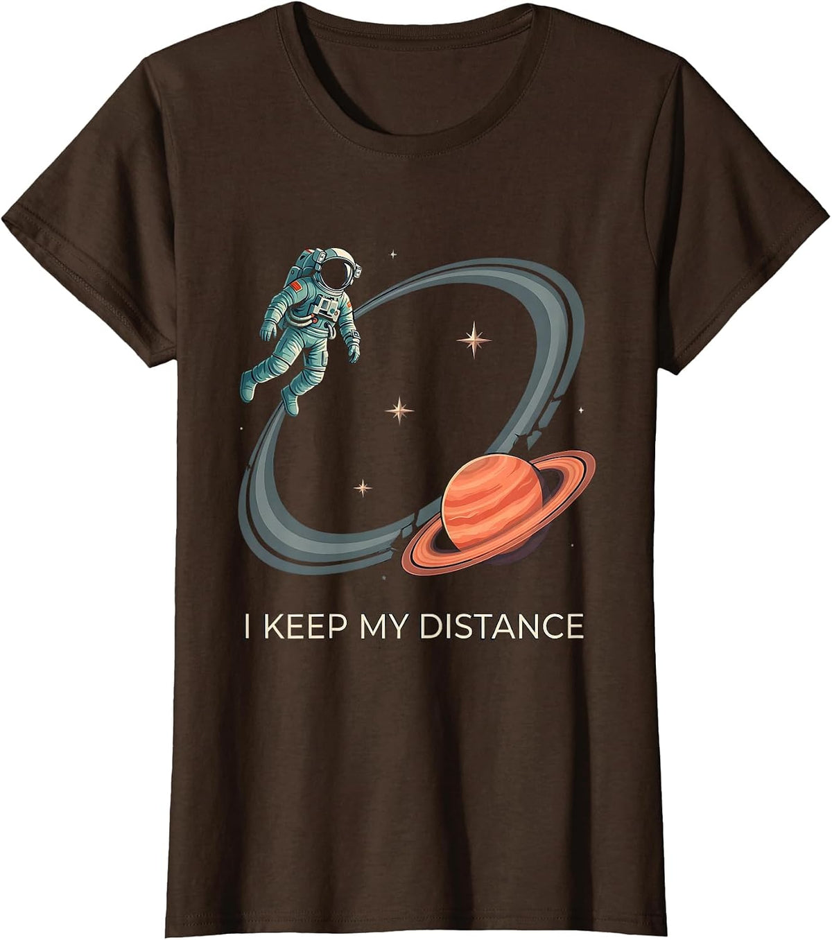 Women's I Keep My Distance Funny Astronaut Space Lover Retro Humor T-Shirt - Brown
