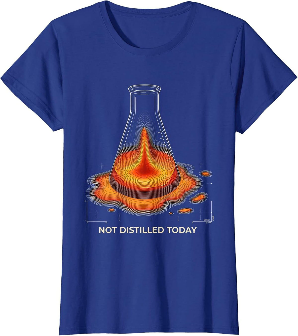 Women's Not Distilled Today Funny Chemistry Science Pun Gift for T-Shirt - Royal Blue