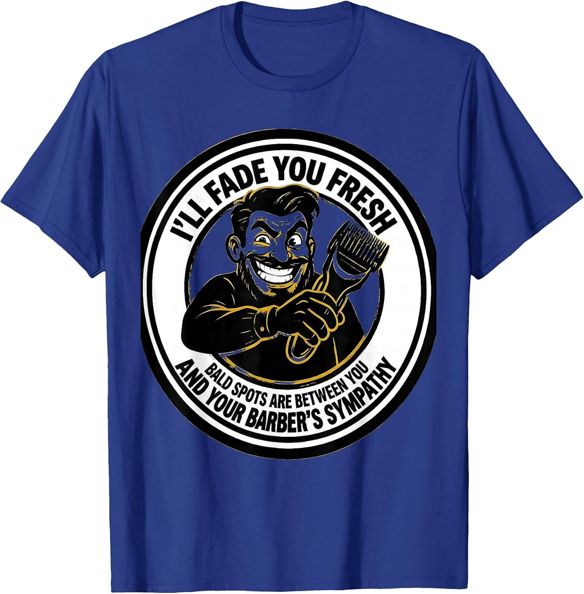 Men's I'll Fade You Fresh Funny Barber Gift Humor T-Shirt - Royal Blue