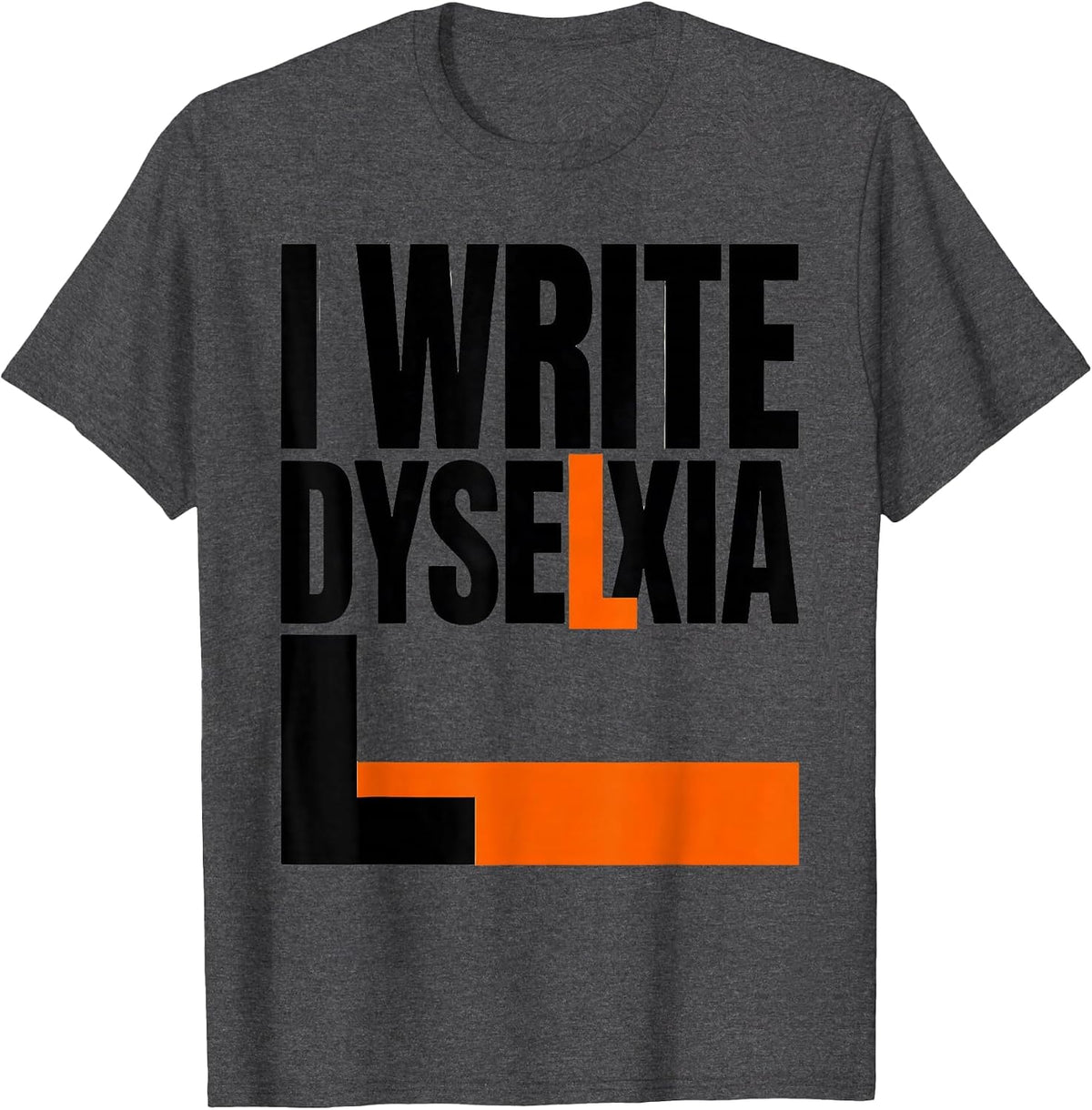 I Write Dyselxia Funny Dyslexia Teacher Awareness Month T-Shirt - Dark Heather Grey
