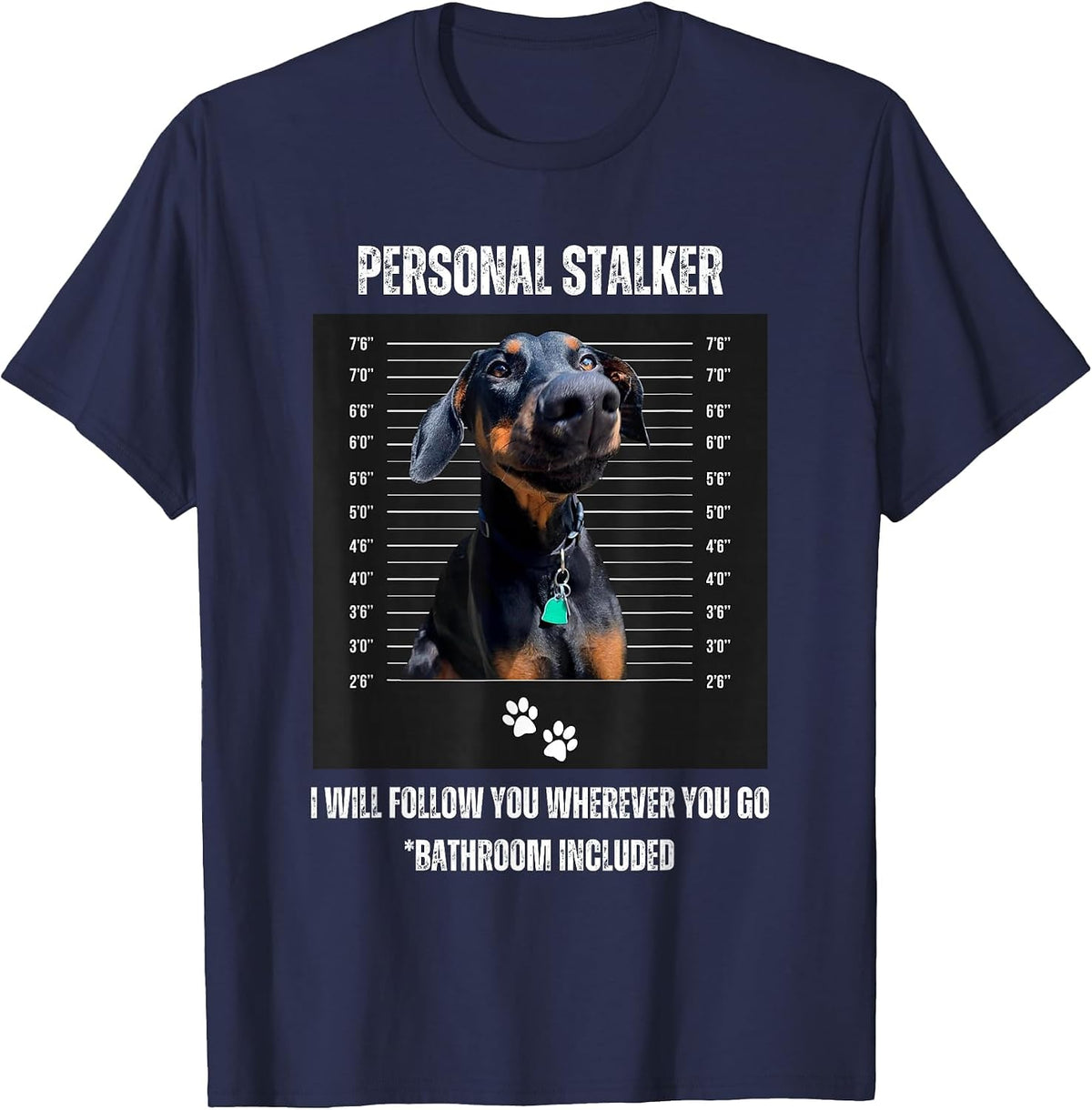 Personal Stalker Funny Doberman Pinscher Dobie Dobe Mom Dad T-Shirt - Navy Blue