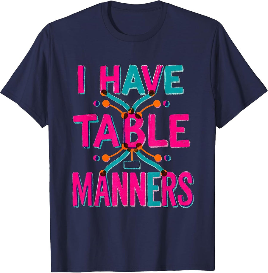 I Have Table Manners Nerdy Chemistry Student Science Humor T-Shirt - Navy Blue