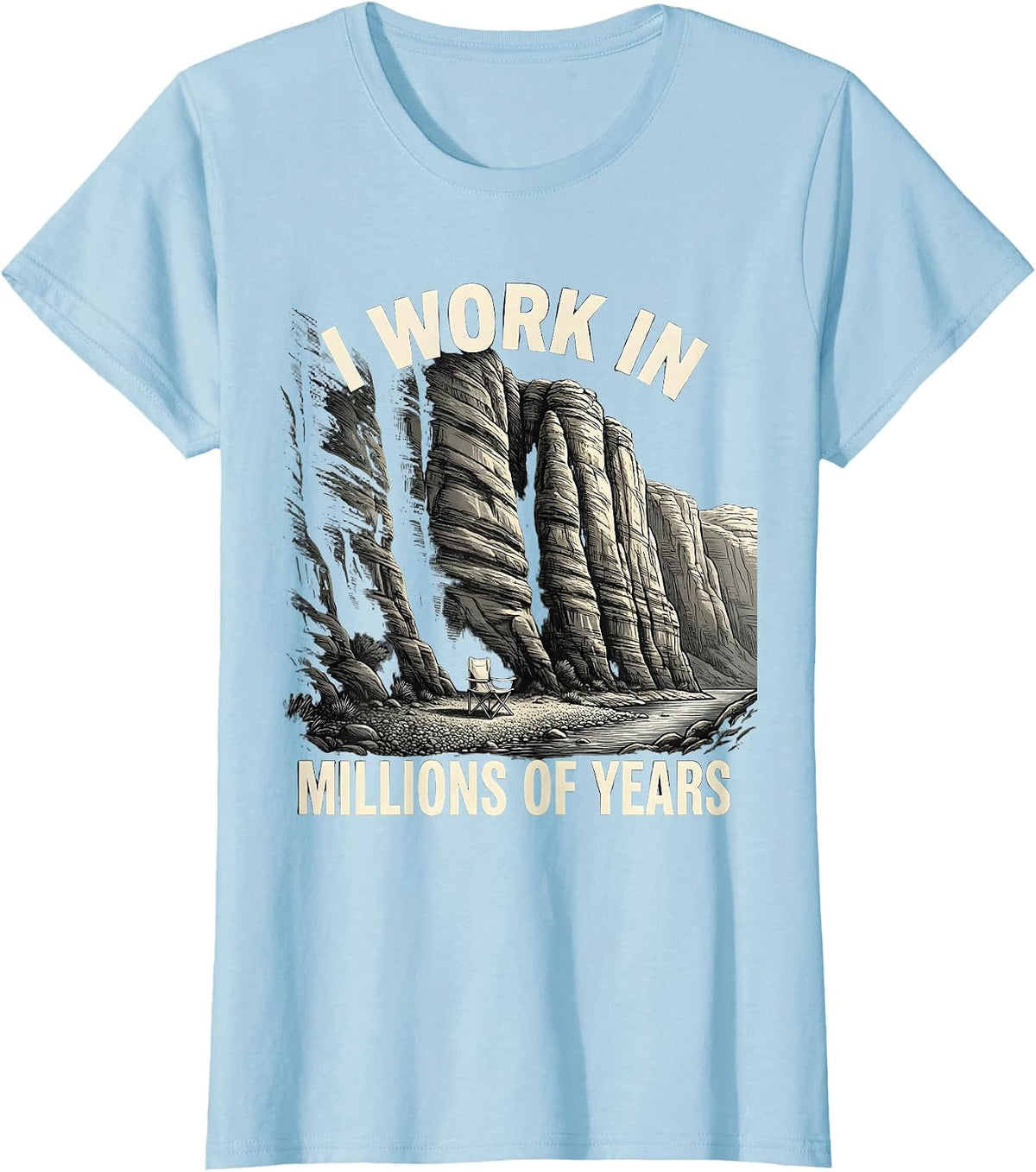 I Work In Millions Of Years Rock Collector Geologist Humor T-Shirt - Baby Blue