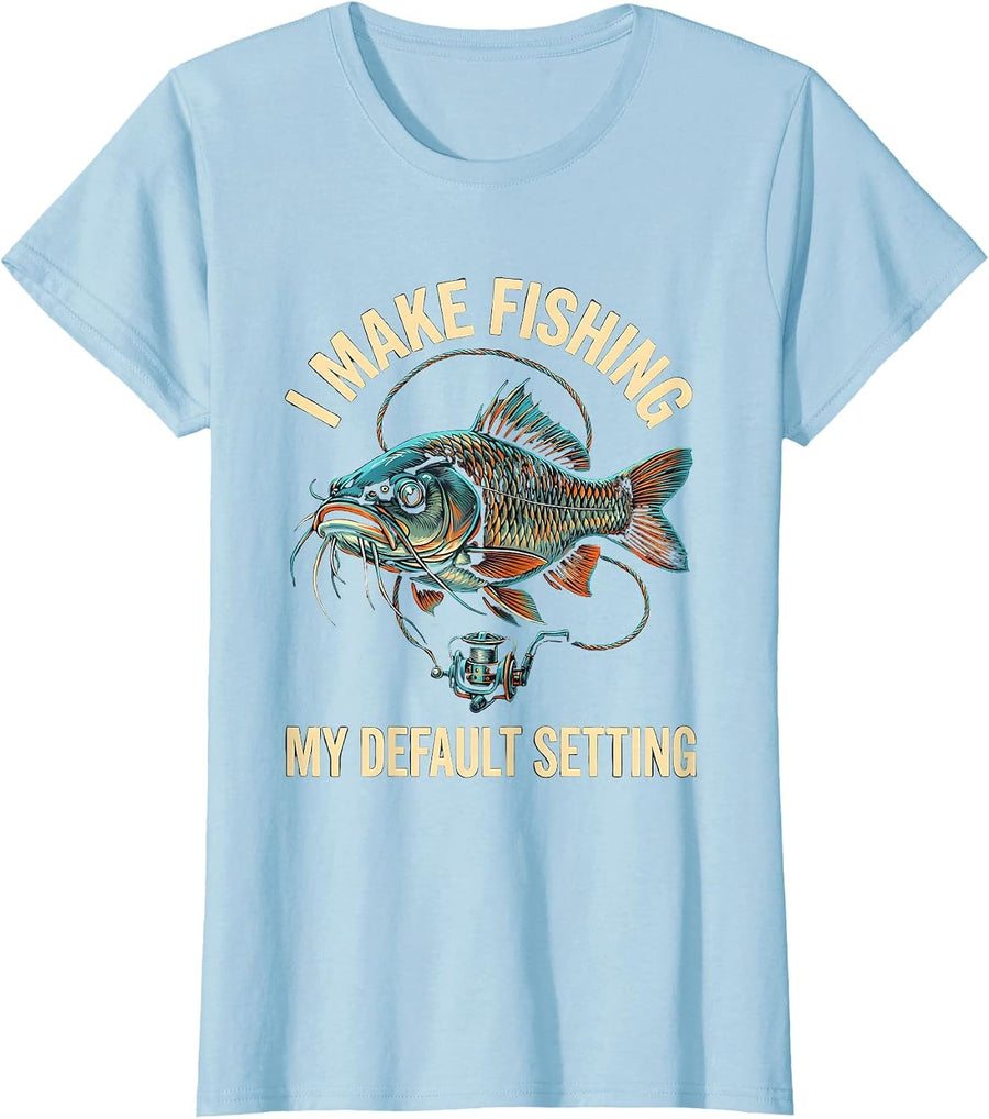Women's I Make Fishing My Default Setting Funny Fishing Hobby Humor T-Shirt - Baby Blue