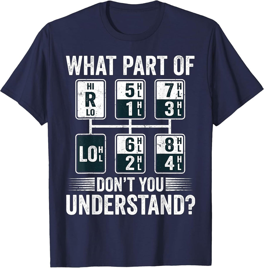 What Part of Dont You Understand Funny Trucker Speed Gear T-Shirt - Navy Blue