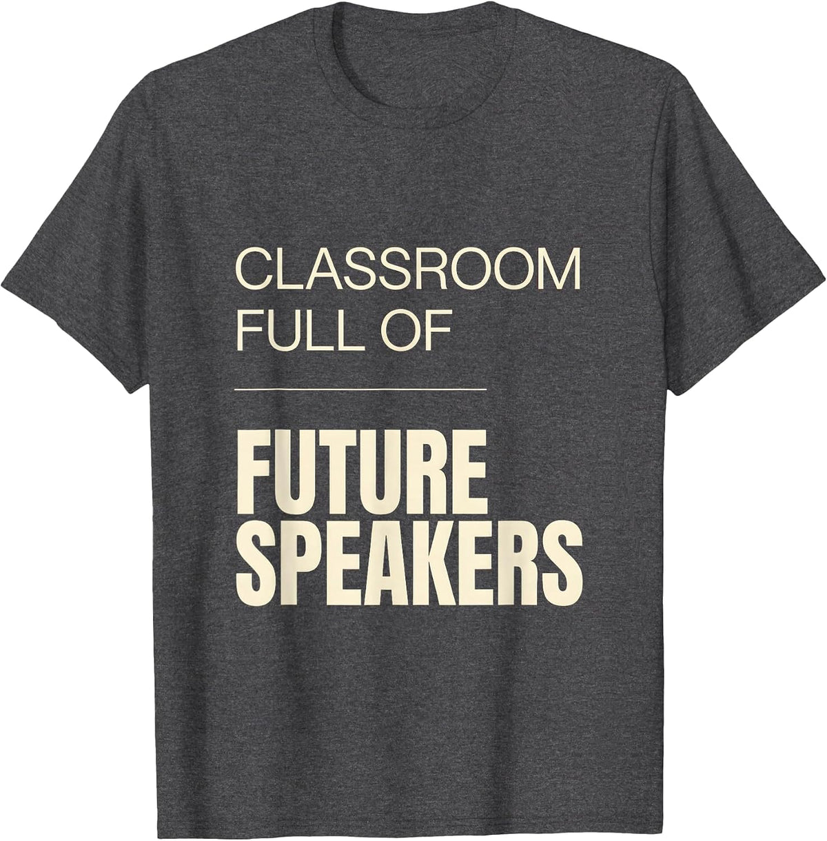 Classroom Full of Future Speakers Spanish Teacher T-Shirt - Dark Heather Grey