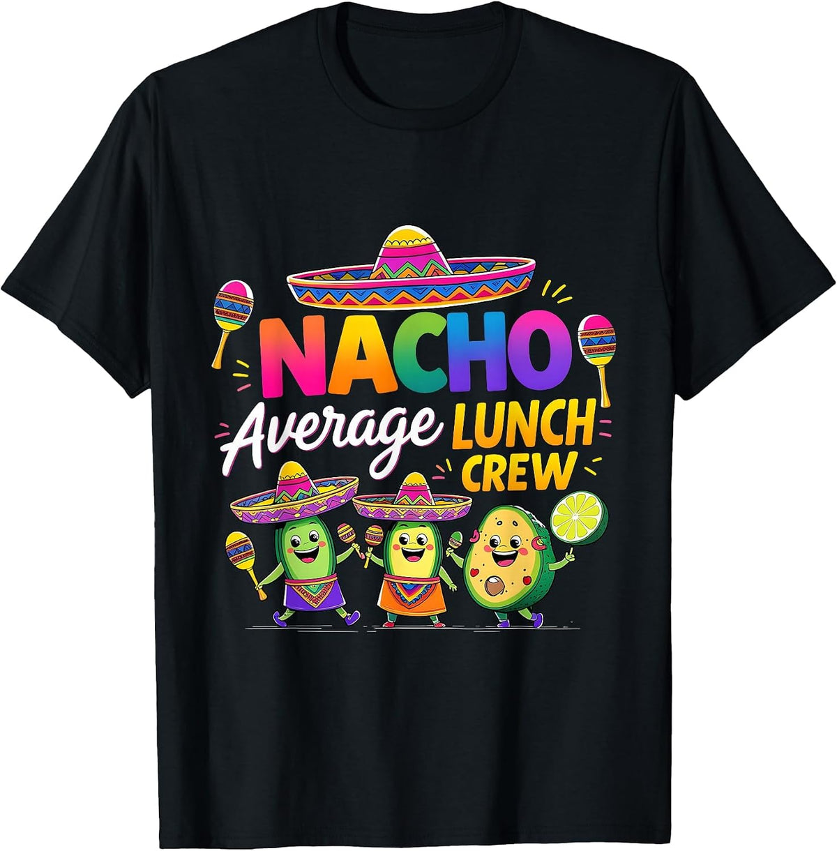 Nacho Average Lunch Crew Funny Cinco De Mayo T-Shirt - Black