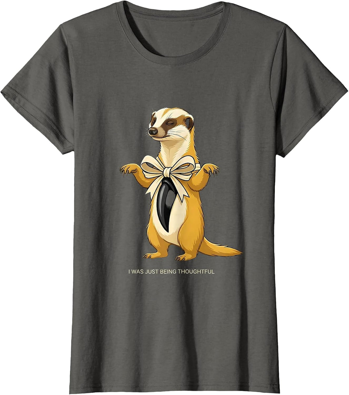 Women's I Was Just Being Thoughtful Funny Honey Badger Animal Humor T-Shirt - Asphalt Grey