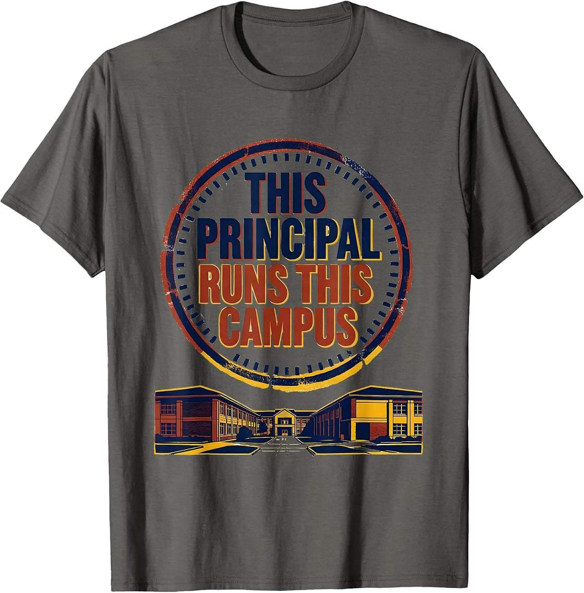 This Principal Runs This Campus Funny Principal Appreciation T-Shirt - Asphalt Grey