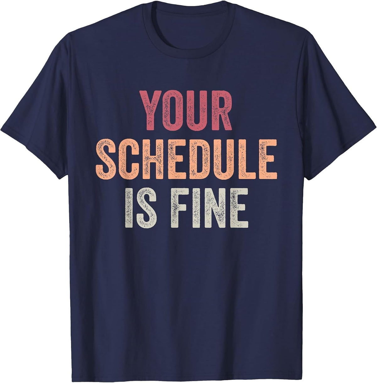 Your Schedule is Fine - School Counselor First Day of School T-Shirt - Navy Blue