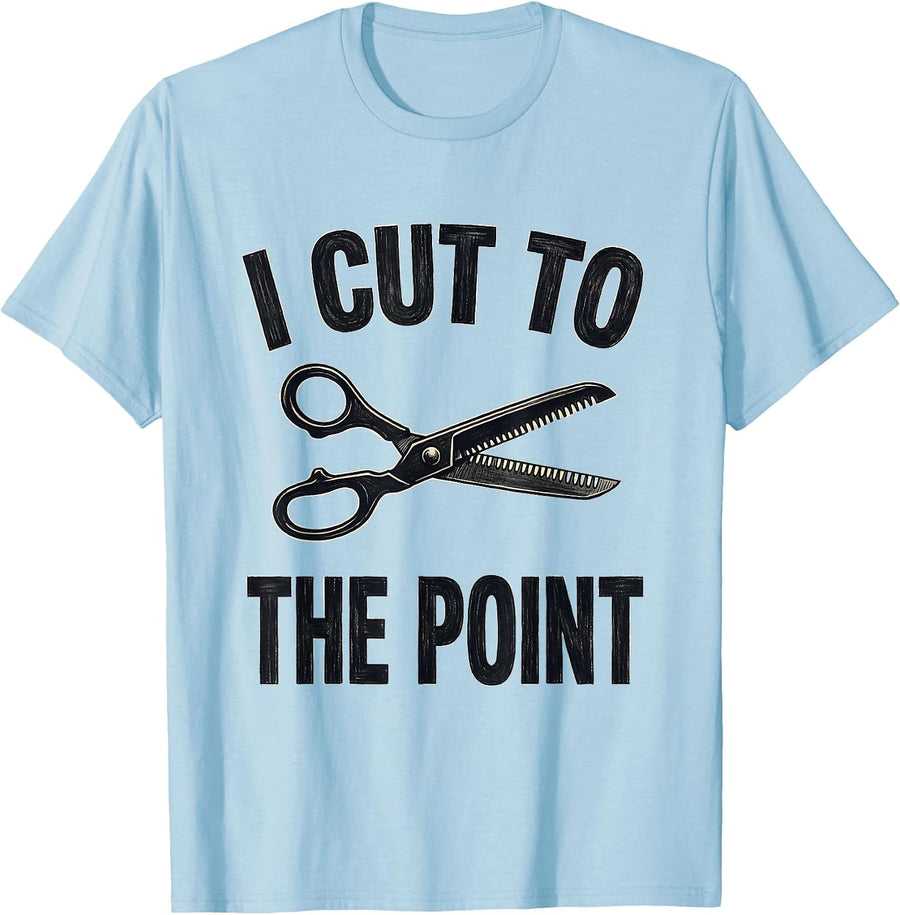 Men's I Cut To The Point Funny Hairdresser Barber Gift T-Shirt - Baby Blue