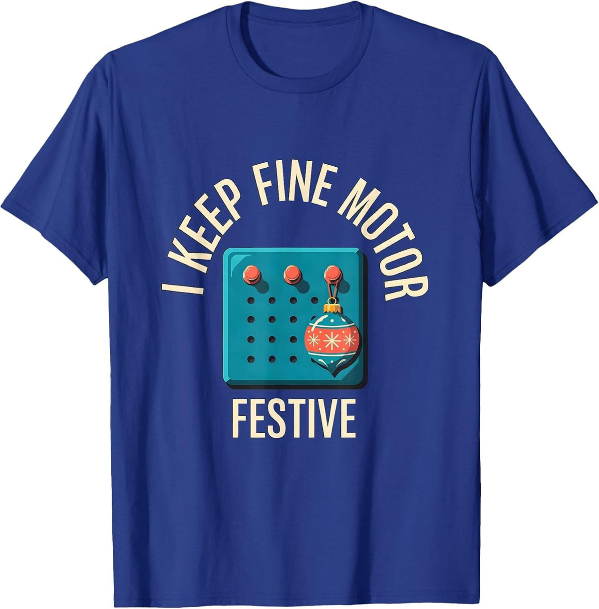 Men's I Keep Fine Motor Festive Occupational Therapist Christmas T-Shirt - Royal Blue