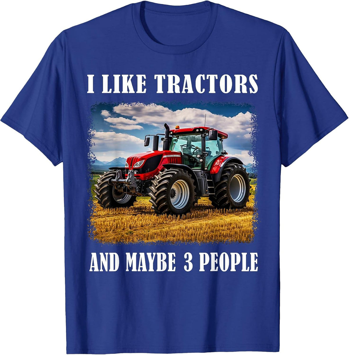 Funny Farm Tractor Saying for Driver Farming & Tractor Lover T-Shirt - Royal Blue