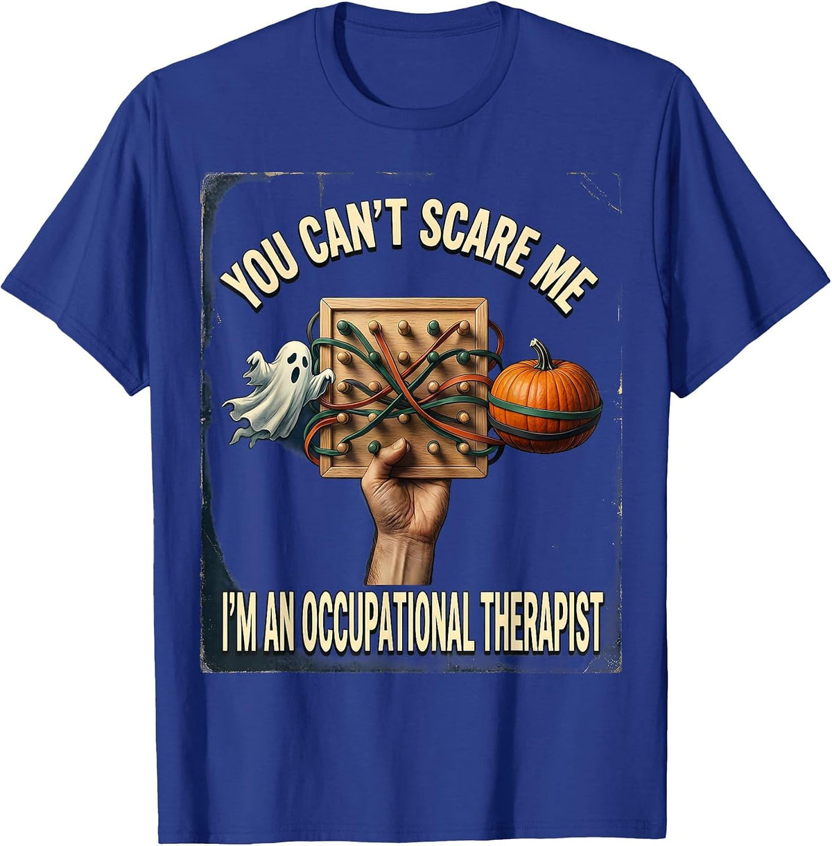 You Can't Scare Me I'm An Occupational Therapist Vintage T-Shirt - Royal Blue