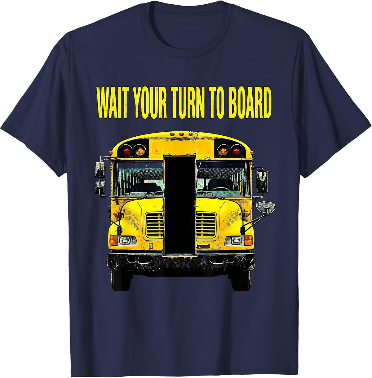 Wait Your Turn To Board Funny School Bus Driver Appreciation T-Shirt - Navy Blue