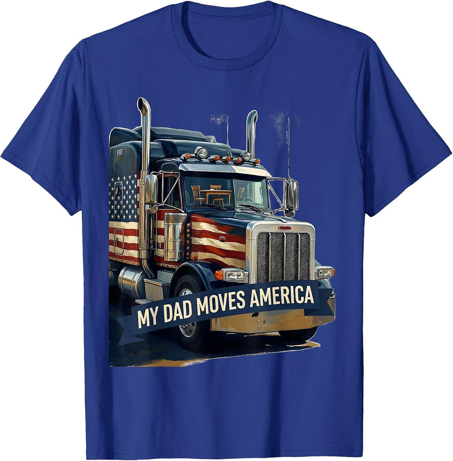 MY DAD MOVES AMERICA Patriotic Semi Truck Driver Union T-Shirt - Royal Blue