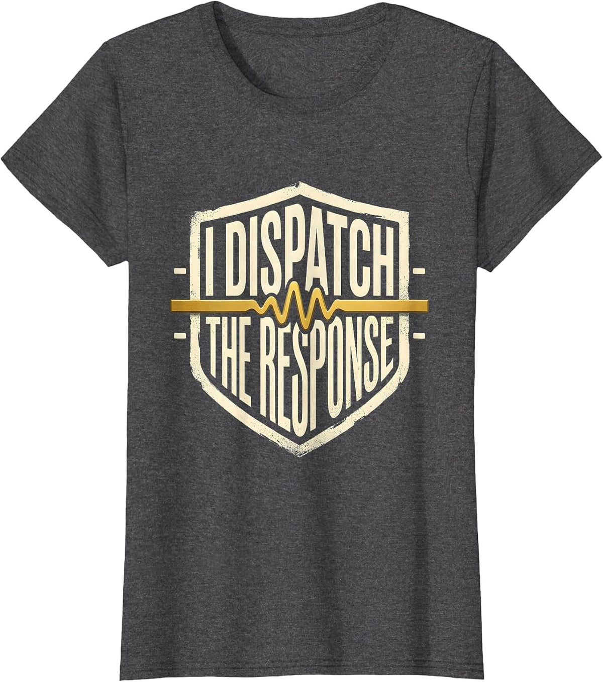 Women's I Dispatch The Response Thin Gold Line 911 Dispatcher T-Shirt - Dark Heather Grey