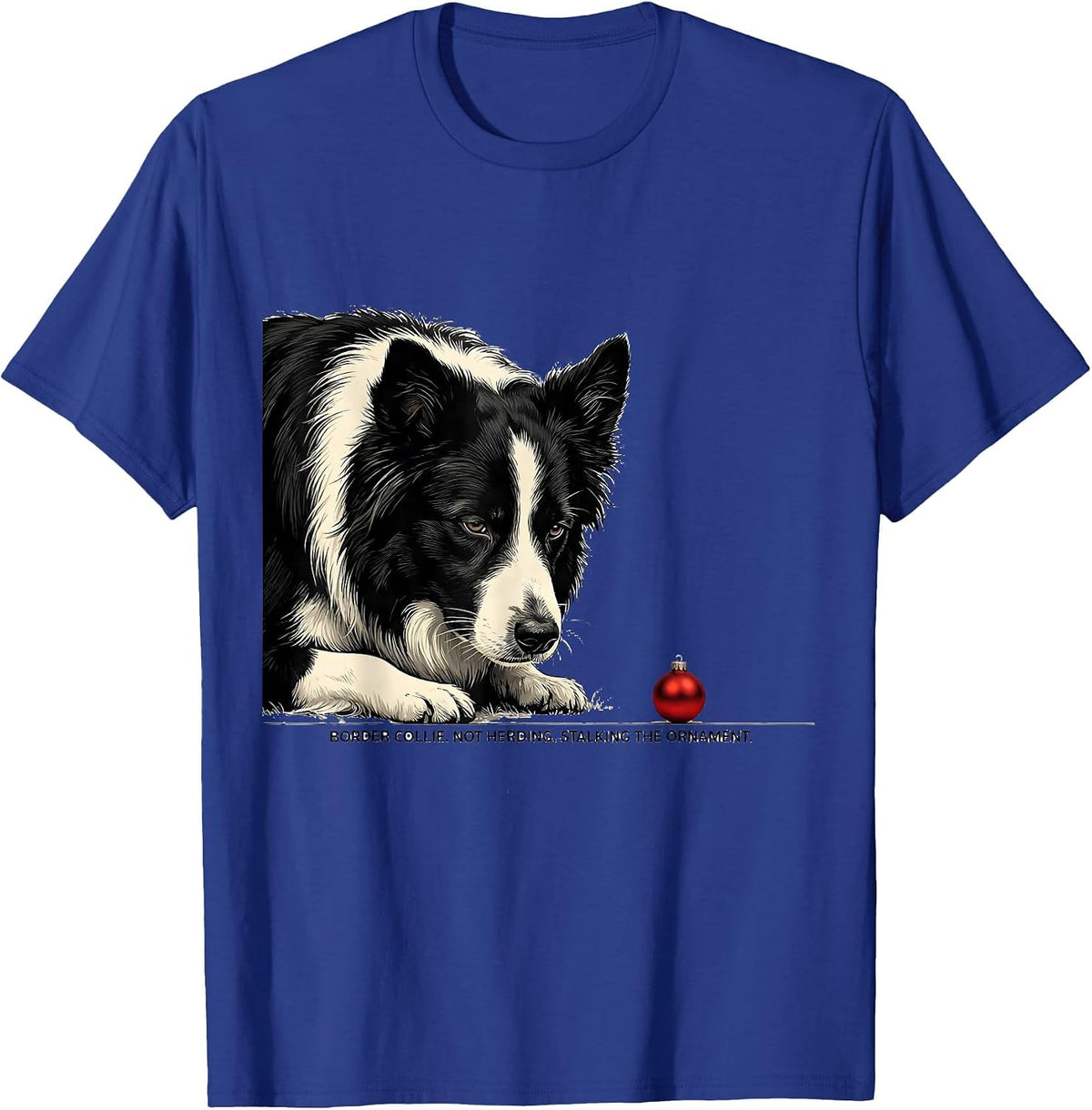 Men's Border Collie Not Herding Stalking The Ornament Christmas T-Shirt - Royal Blue