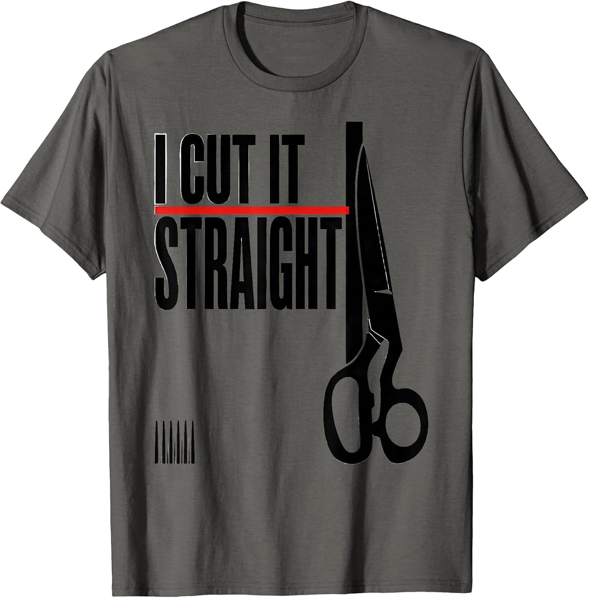 Men's I Cut It Straight Funny Hairdresser Barber Hair Stylist Gift T-Shirt - Asphalt Grey