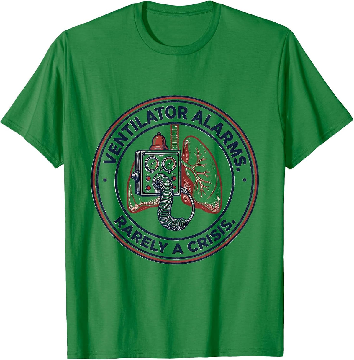 Men's Ventilator Alarms Rarely a Crisis Respiratory Therapist RT T-Shirt - Kelly Green
