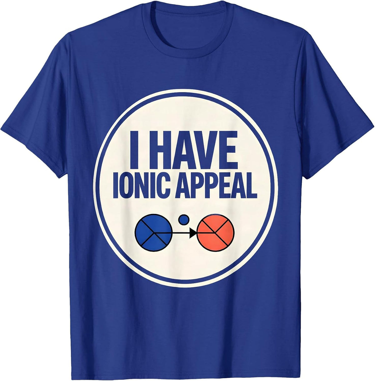 I Have Ionic Appeal Funny Chemistry Nerd Humor Science Lover T-Shirt - Royal Blue