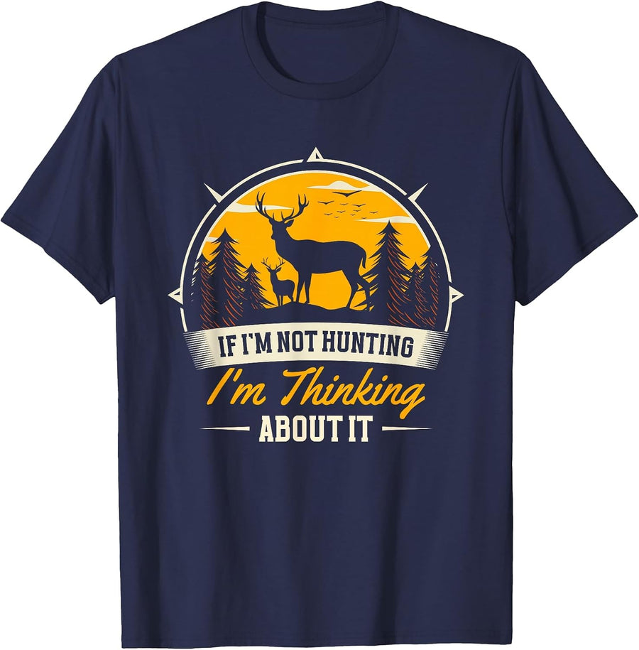 If I Don't Hunt, I Think About It | Deer Hunter T-Shirt - Navy Blue