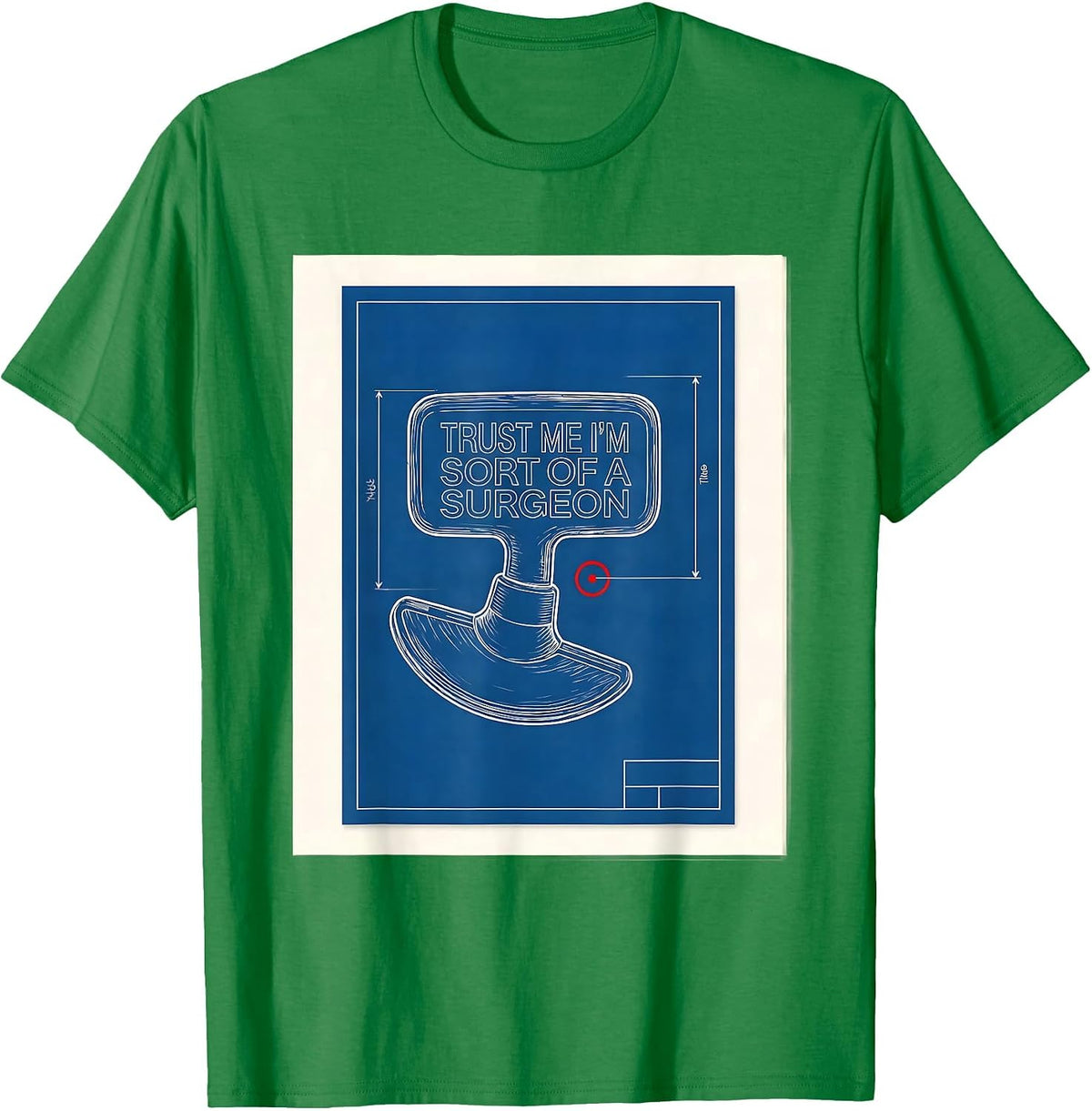 Men's Trust Me I'm Sort Of A Surgeon Funny Medical Doctor Humor T-Shirt - Kelly Green