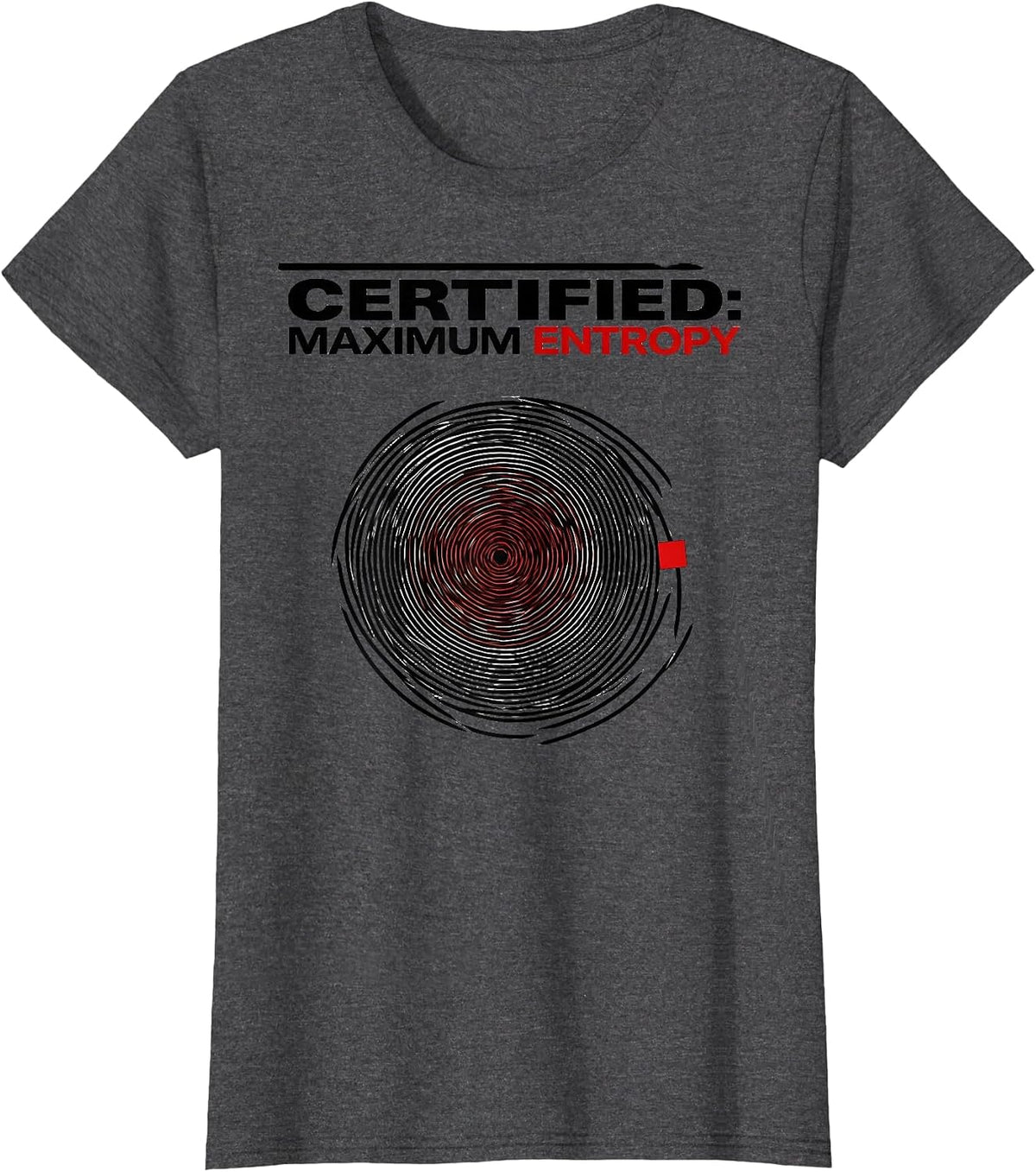 Women's Certified Maximum Entropy Funny Physics Pun Humor T-Shirt - Dark Heather Grey