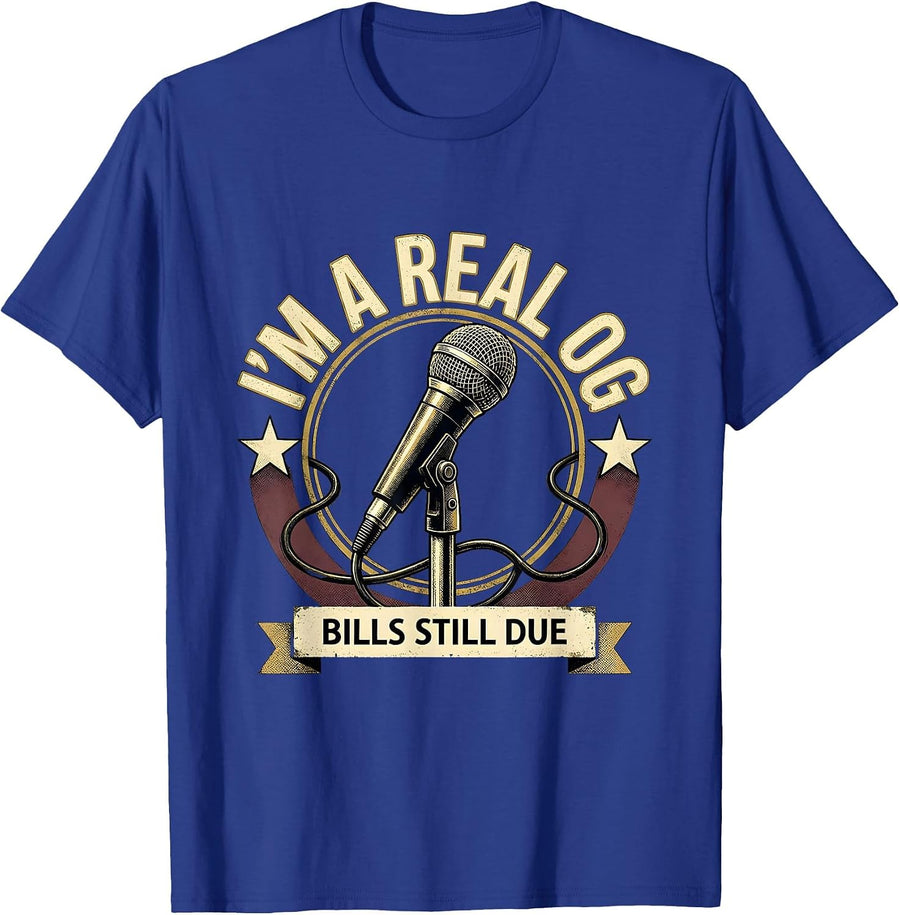 I'm A Real OG Bills Still Due Funny Hip Hop Nostalgia T-Shirt - Royal Blue