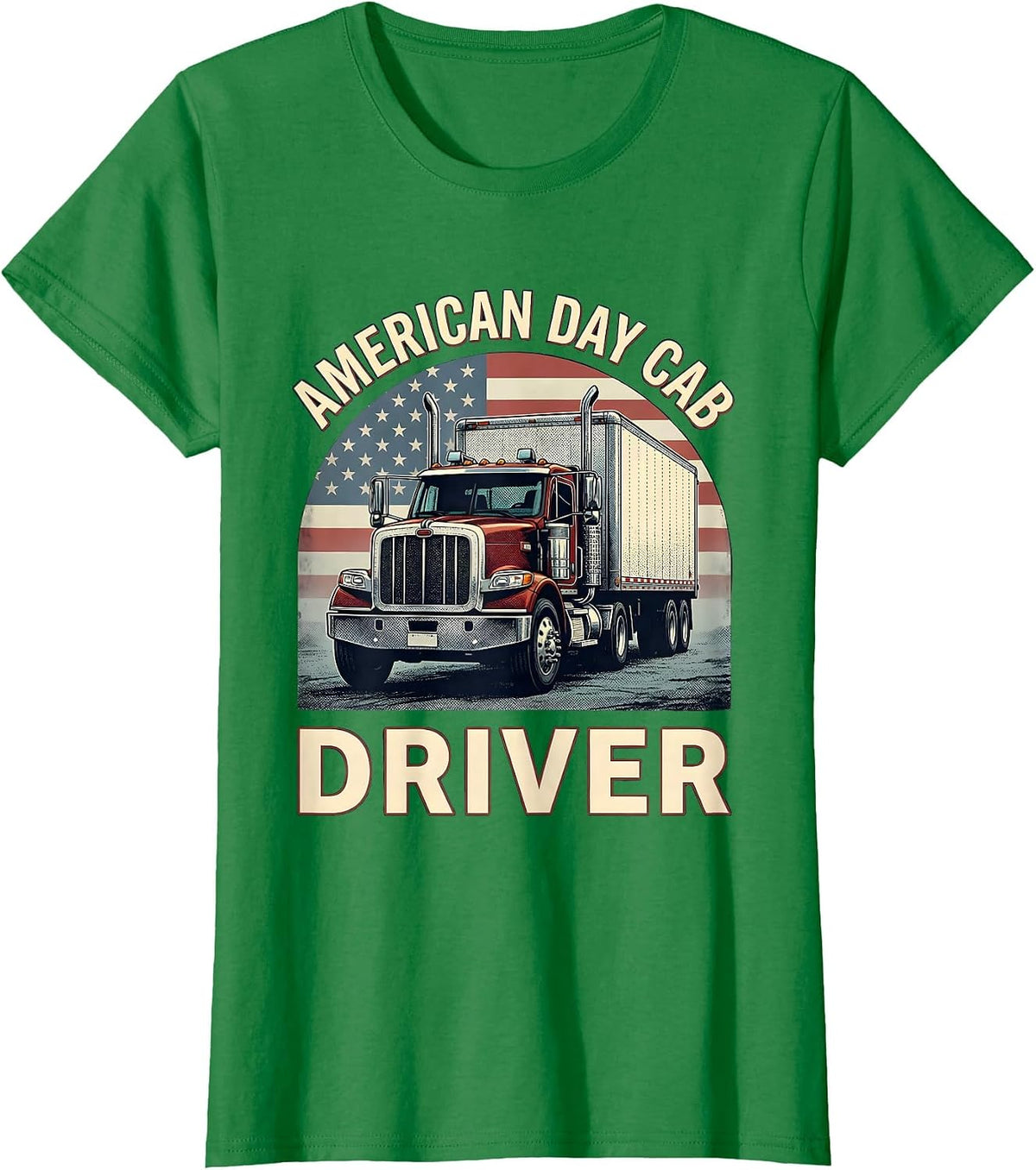 American Day Cab Driver Patriotic Trucker Semi-Trailer Gift T-Shirt - Kelly Green