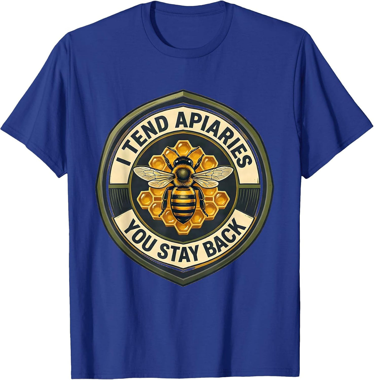 Men's I Tend Apiaries You Stay Back Funny Beekeeper Apiarist Humor T-Shirt - Royal Blue