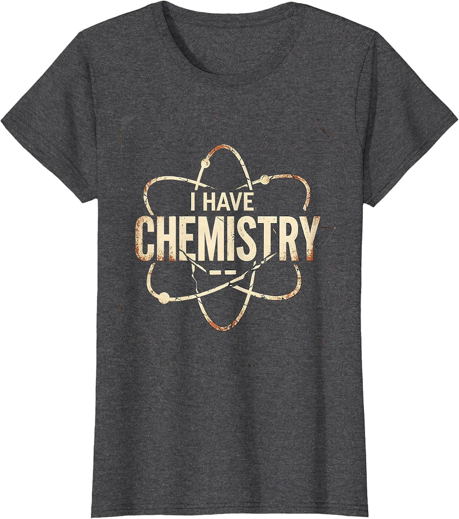 Women's I Have Chemistry Distressed Funny Science Nerd Humor T-Shirt - Dark Heather Grey