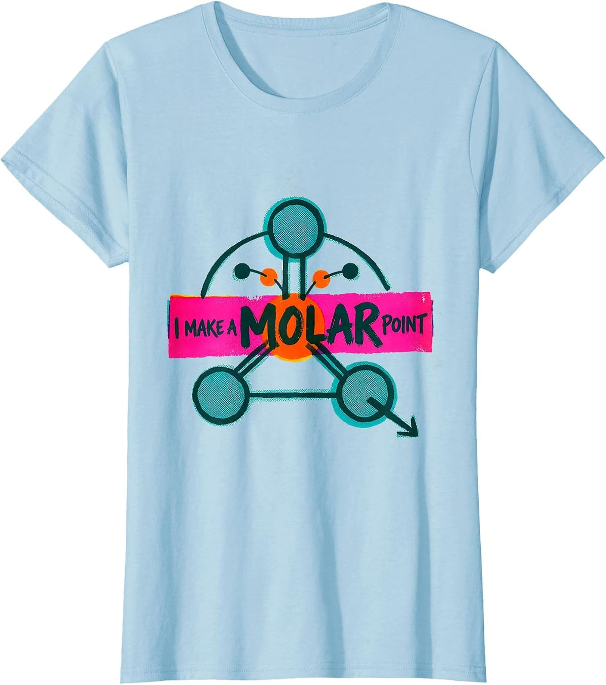 Women's I Make A Molar Point Funny Chemistry Science Student Teacher T-Shirt - Baby Blue