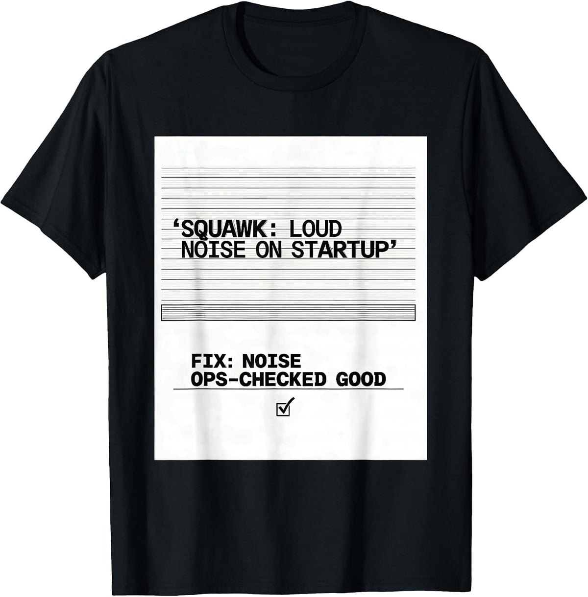 Men's Squawk: Loud Noise On Startup / Fix: Noise Ops-Checked Good T-Shirt - Black