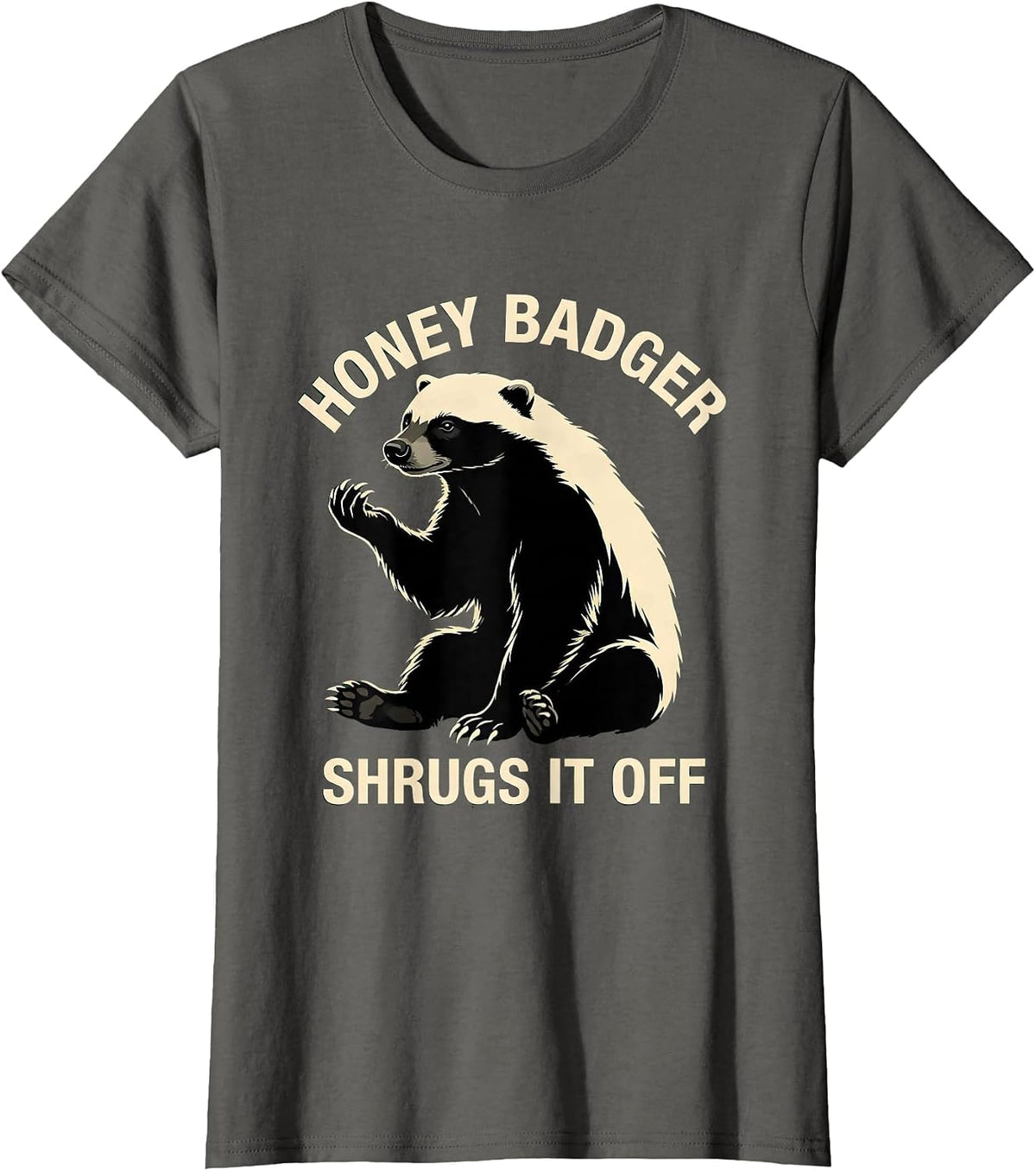Women's Honey Badger Shrugs It Off Funny Animal Lover Meme Humor T-Shirt - Asphalt Grey