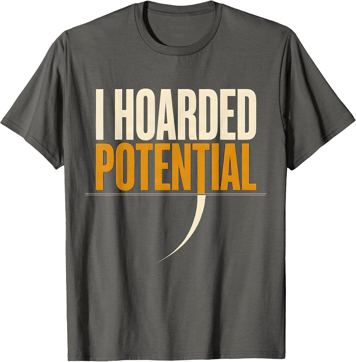 Men's I Hoarded Potential Funny Physics Pun Humor T-Shirt - Asphalt Grey