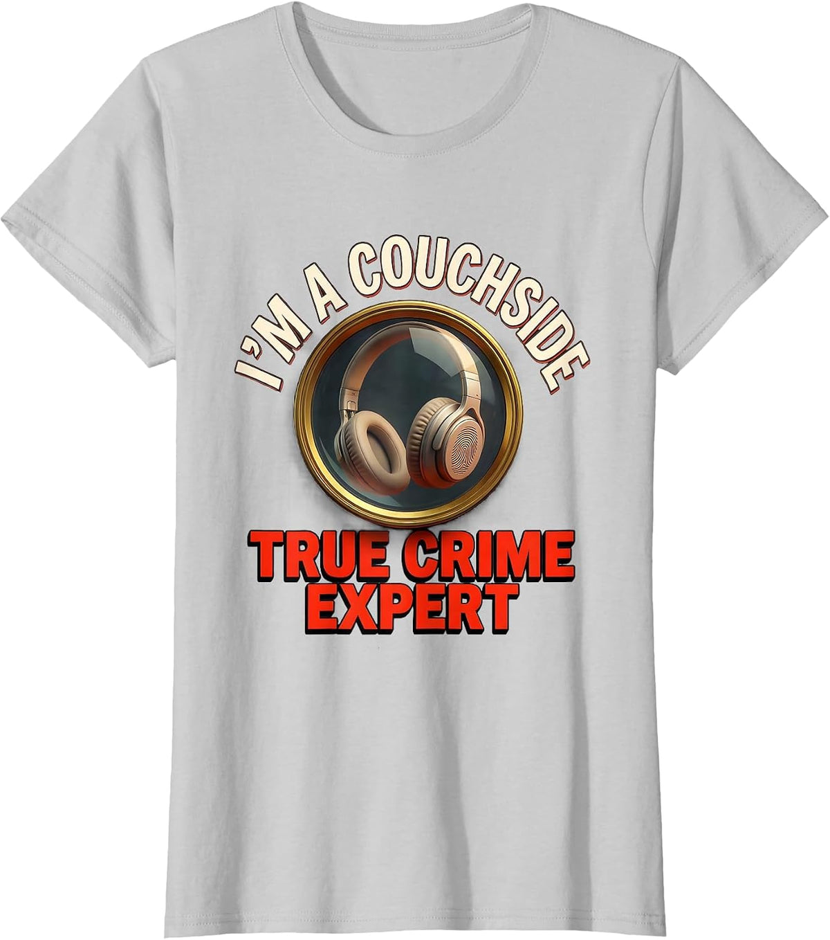 I’m A Couchside True Crime Expert Funny True Crime Fan T-Shirt - Silver Grey