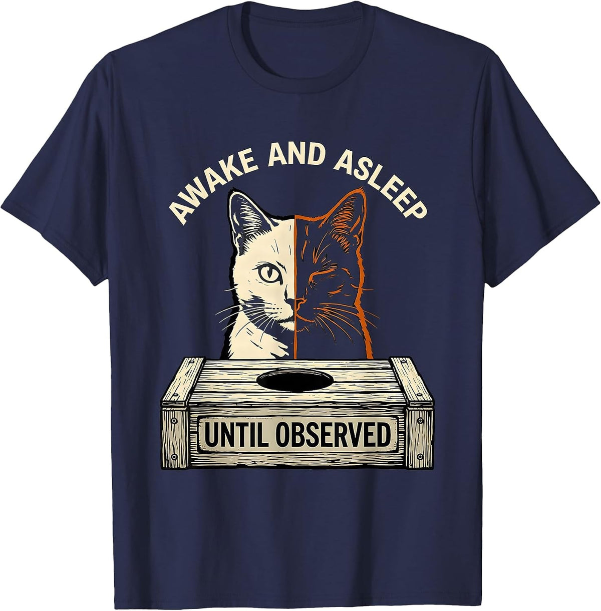 Awake and Asleep Until Observed Funny Quantum Physics Humor T-Shirt - Navy Blue