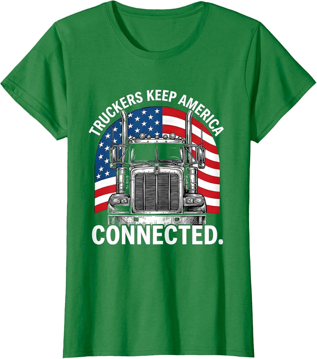 Women's Truckers Keep America Connected Patriotic Semi-Truck Driver T-Shirt - Kelly Green