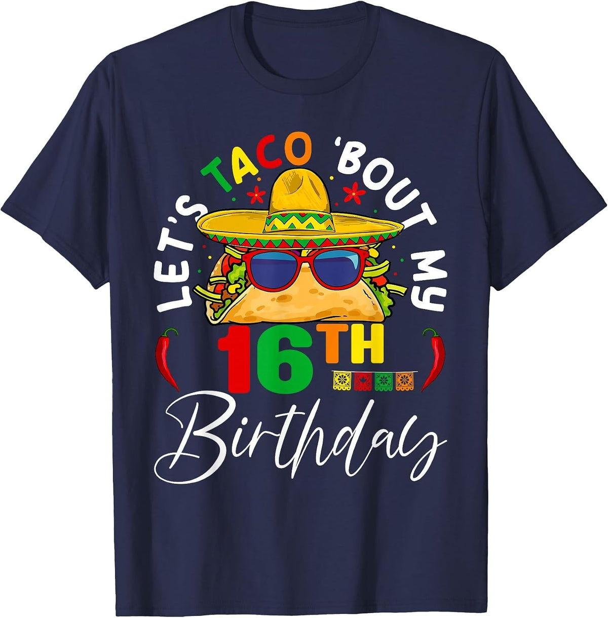 Let's Taco About My 16th Birthday Mexico 5 de Mayo Fiesta T-Shirt - Navy Blue