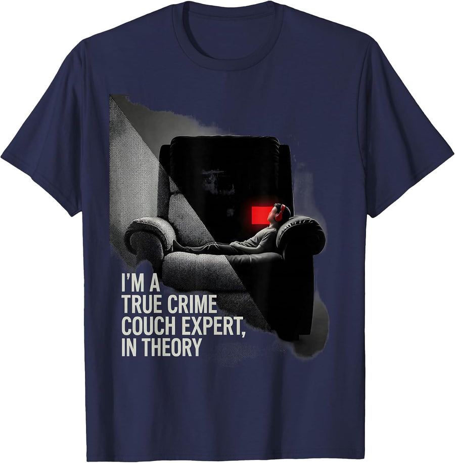 I'm A True Crime Couch Expert, In Theory True Crime Fan T-Shirt - Navy Blue